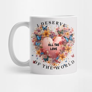 I deserve the best in the world Mug